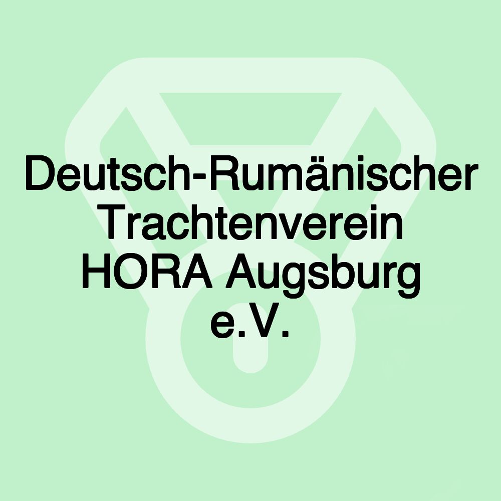 Deutsch-Rumänischer Trachtenverein HORA Augsburg e.V.