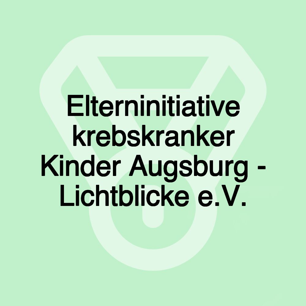 Elterninitiative krebskranker Kinder Augsburg - Lichtblicke e.V.