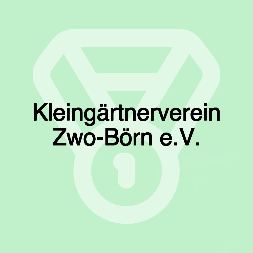 Kleingärtnerverein Zwo-Börn e.V. Kleingärtnerverein Zwo-Börn e.V.