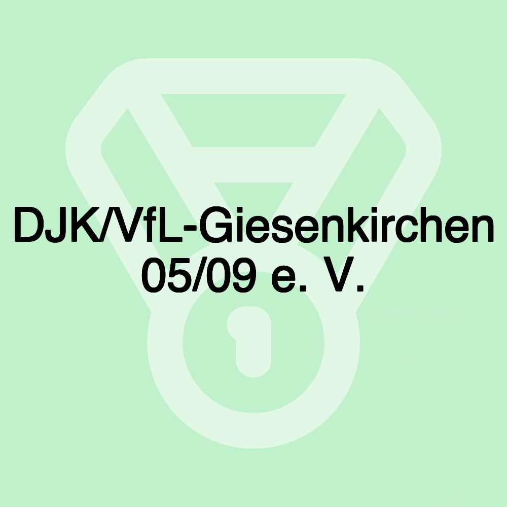 DJK/VfL-Giesenkirchen 05/09 e. V. DJK/VfL-Giesenkirchen 05/09 e. V.