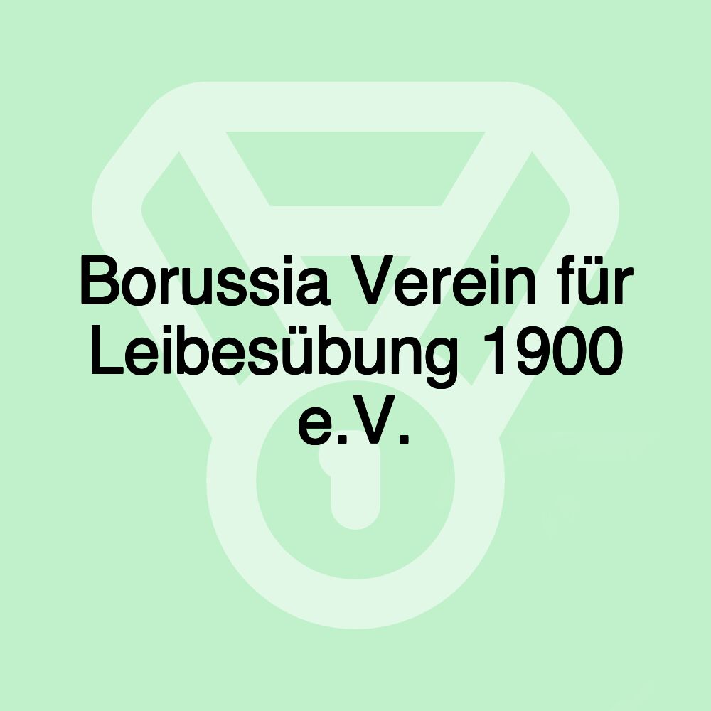 Borussia Verein für Leibesübung 1900 e.V. Borussia Verein für Leibesübung 1900 e.V.