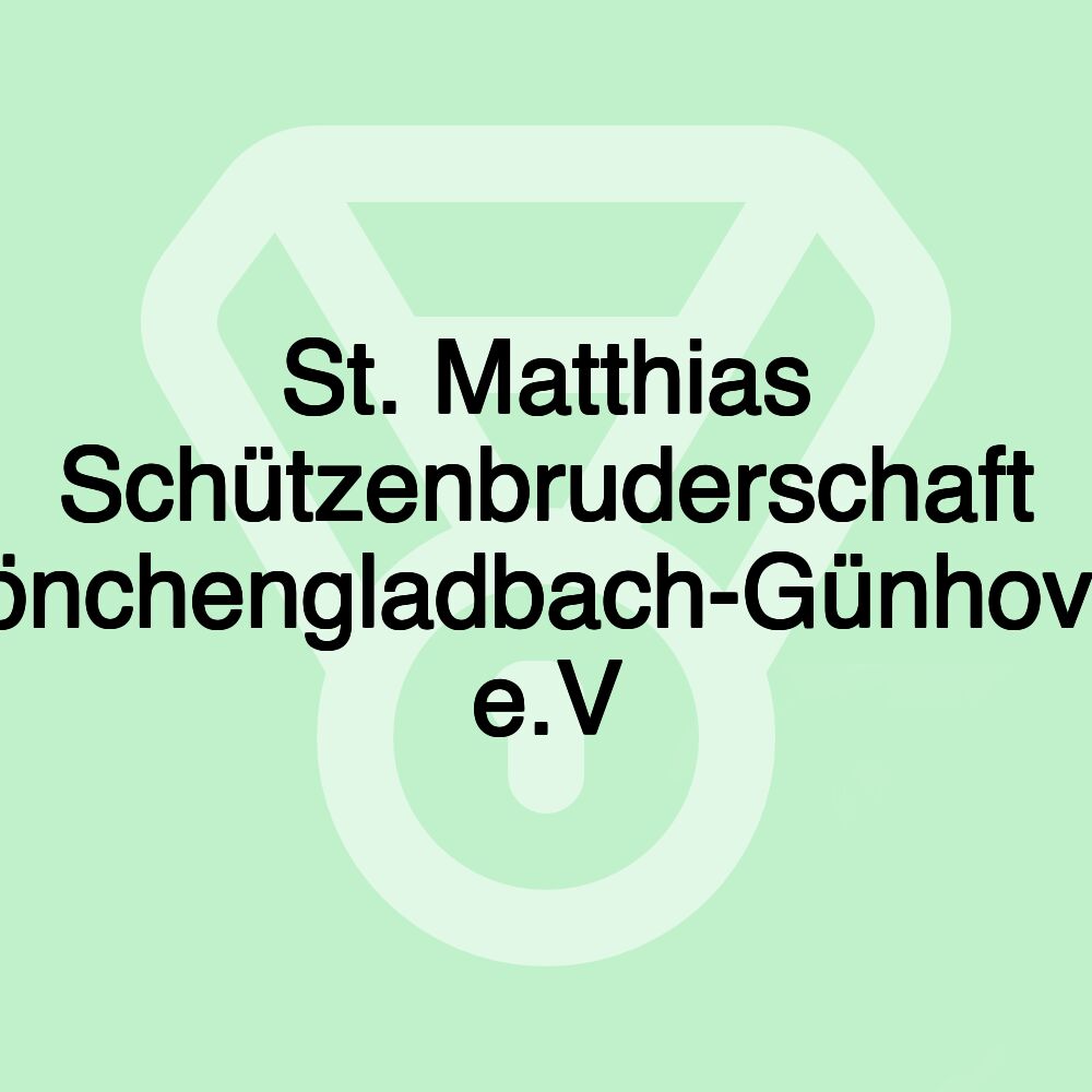 St. Matthias Schützenbruderschaft Mönchengladbach-Günhoven e.V St. Matthias Schützenbruderschaft Mönchengladbach-Günhoven e.V
