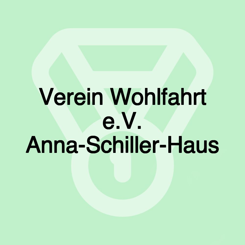 Verein Wohlfahrt e.V. Anna-Schiller-Haus