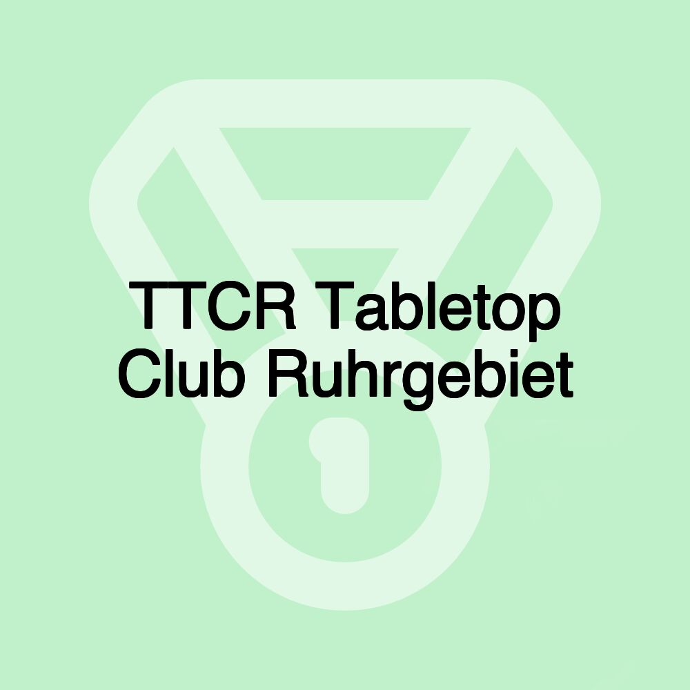 TTCR Tabletop Club Ruhrgebiet