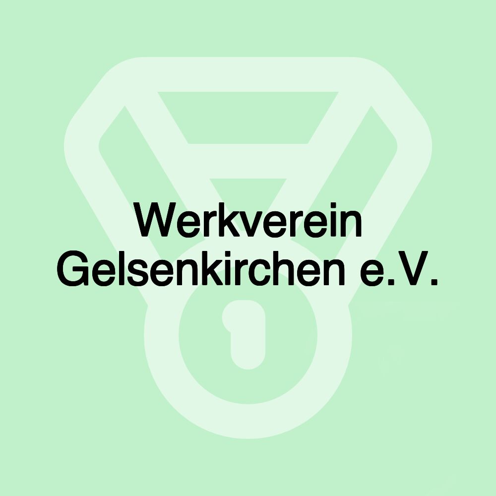 Werkverein Gelsenkirchen e.V. Werkverein Gelsenkirchen e.V.