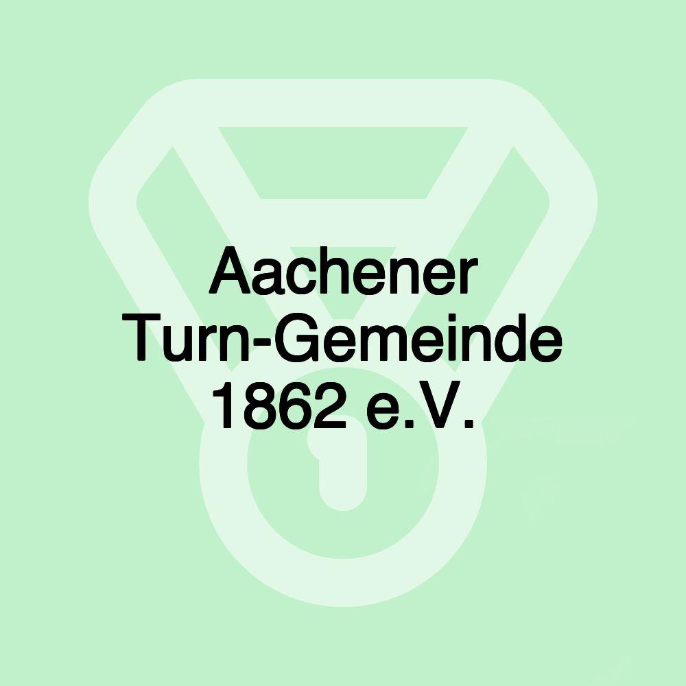 Aachener Turn-Gemeinde 1862 e.V. Aachener Turn-Gemeinde 1862 e.V.