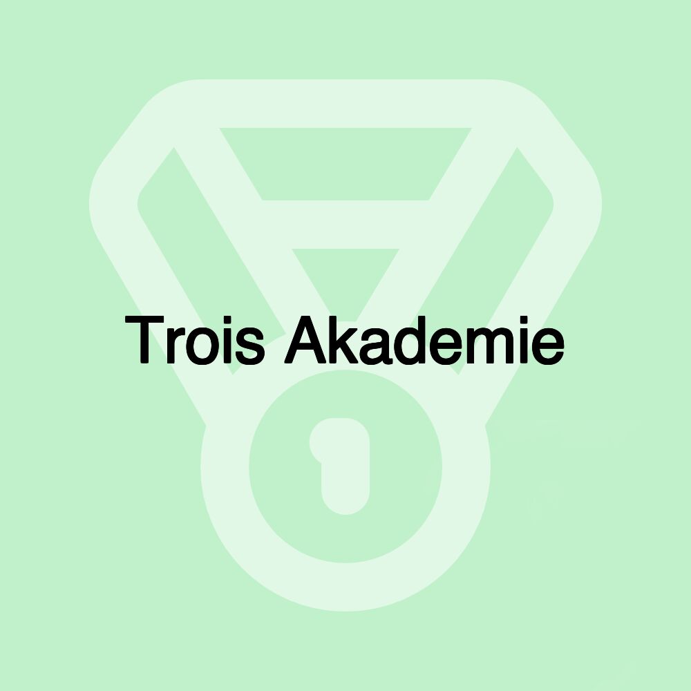 Trois Akademie