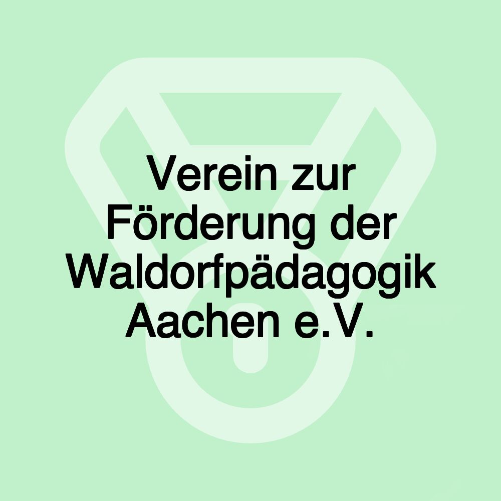Verein zur Förderung der Waldorfpädagogik Aachen e.V. Verein zur Förderung der Waldorfpädagogik Aachen e.V.