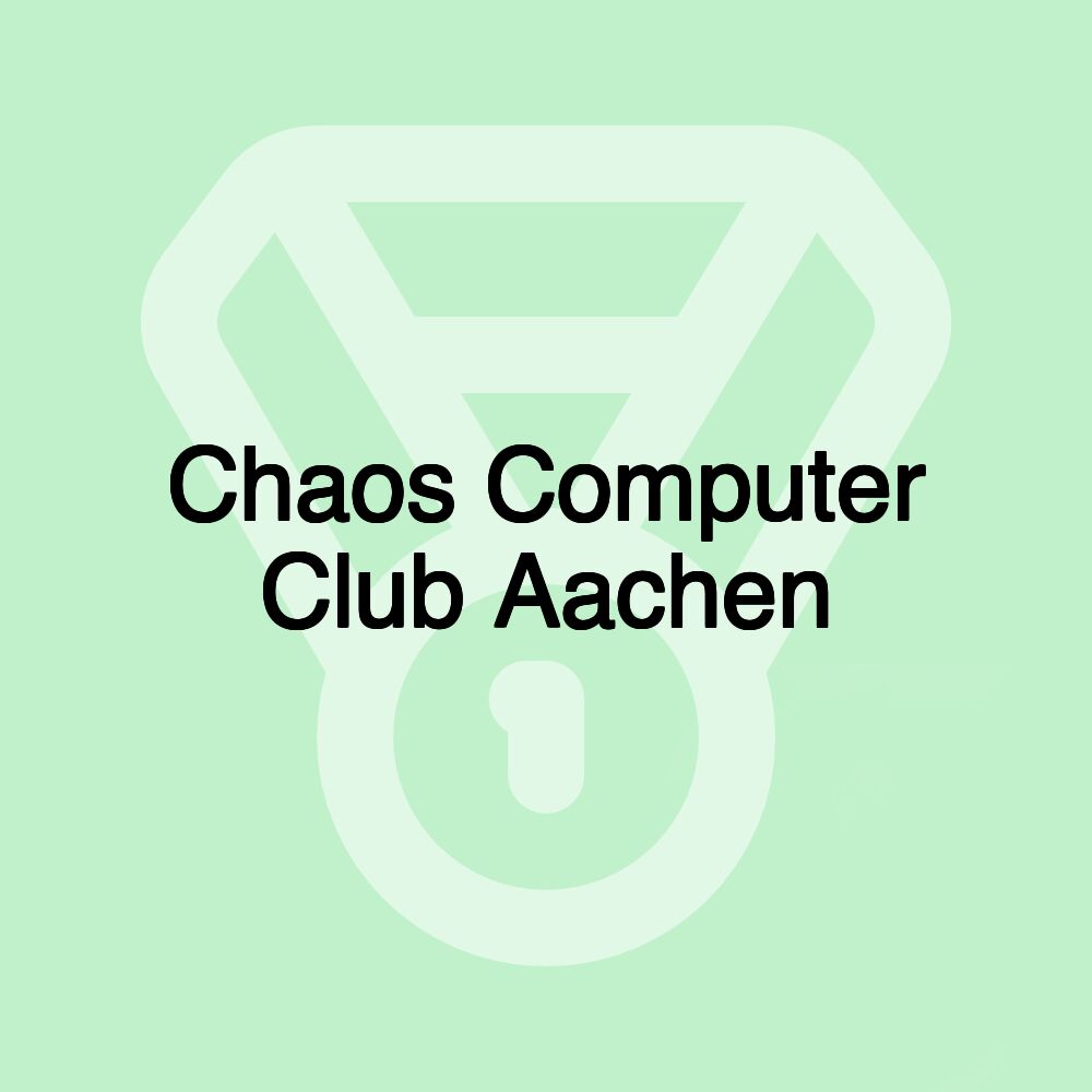 Chaos Computer Club Aachen Chaos Computer Club Aachen