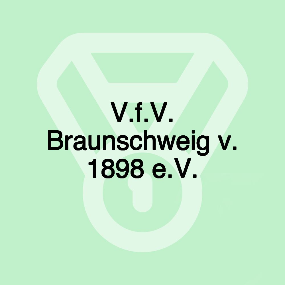 V.f.V. Braunschweig v. 1898 e.V. V.f.V. Braunschweig v. 1898 e.V.