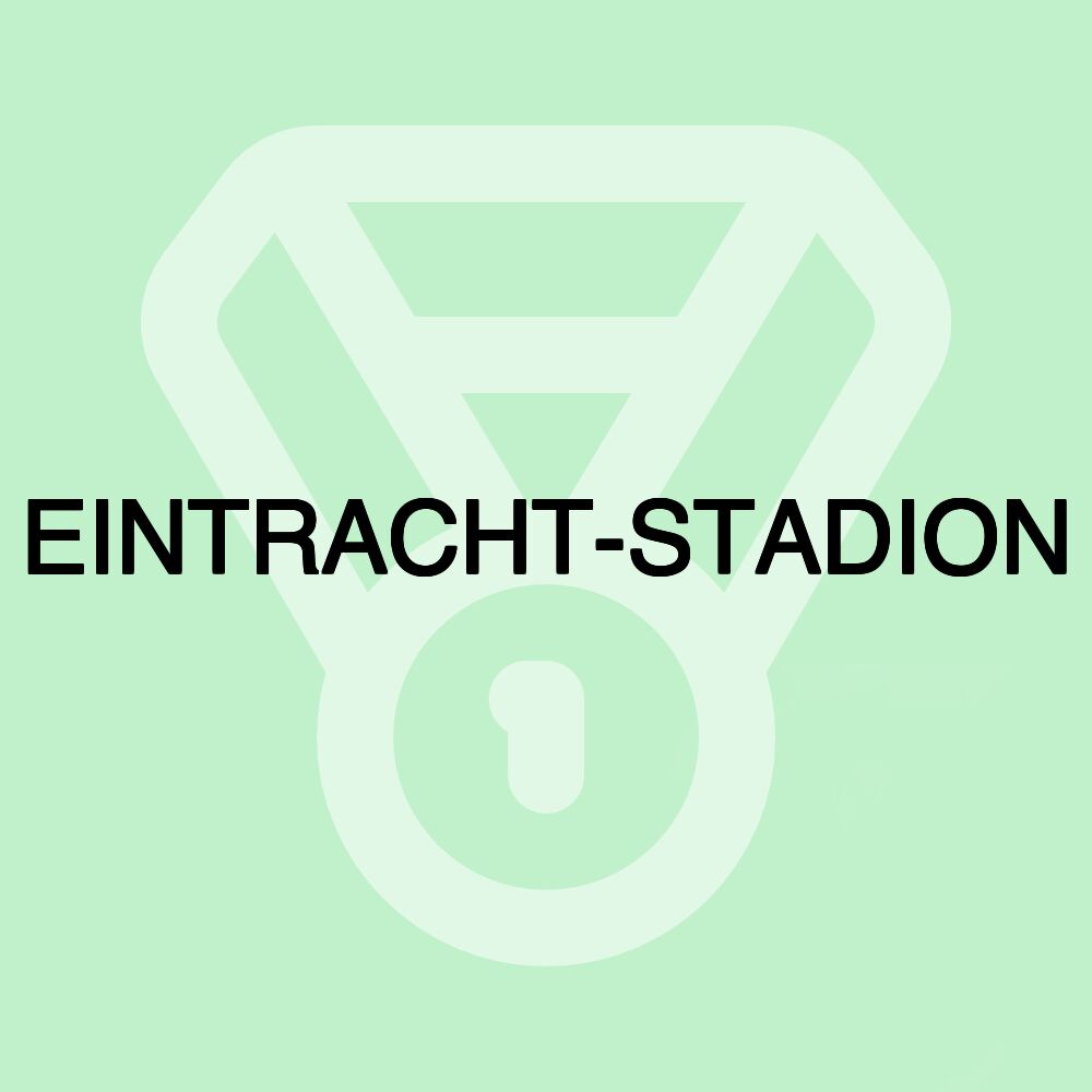 EINTRACHT-STADION EINTRACHT-STADION