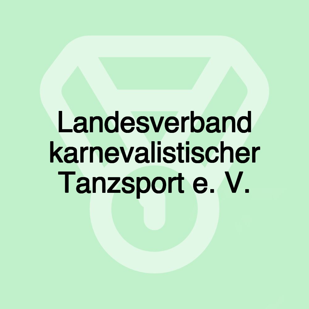 Landesverband karnevalistischer Tanzsport e. V. Landesverband karnevalistischer Tanzsport e. V.