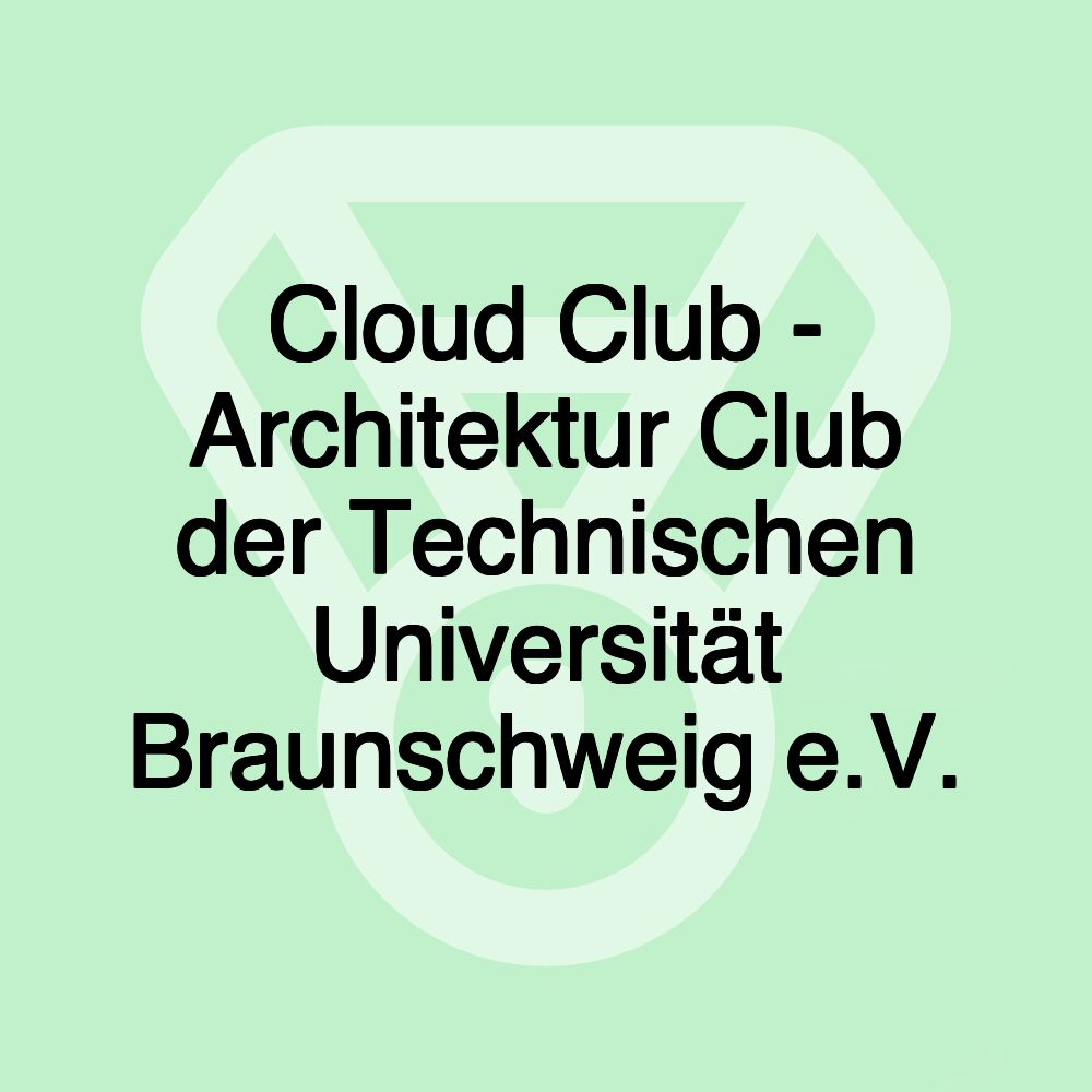Cloud Club - Architektur Club der Technischen Universität Braunschweig e.V.