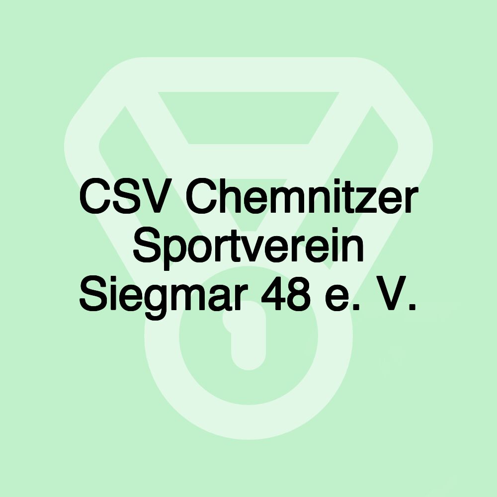 CSV Chemnitzer Sportverein Siegmar 48 e. V. CSV Chemnitzer Sportverein Siegmar 48 e. V.