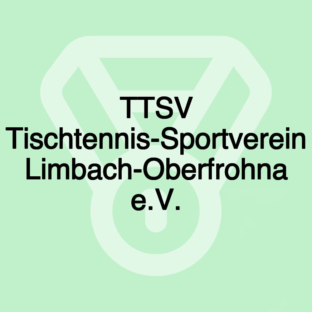 TTSV Tischtennis-Sportverein Limbach-Oberfrohna e.V. TTSV Tischtennis-Sportverein Limbach-Oberfrohna e.V.
