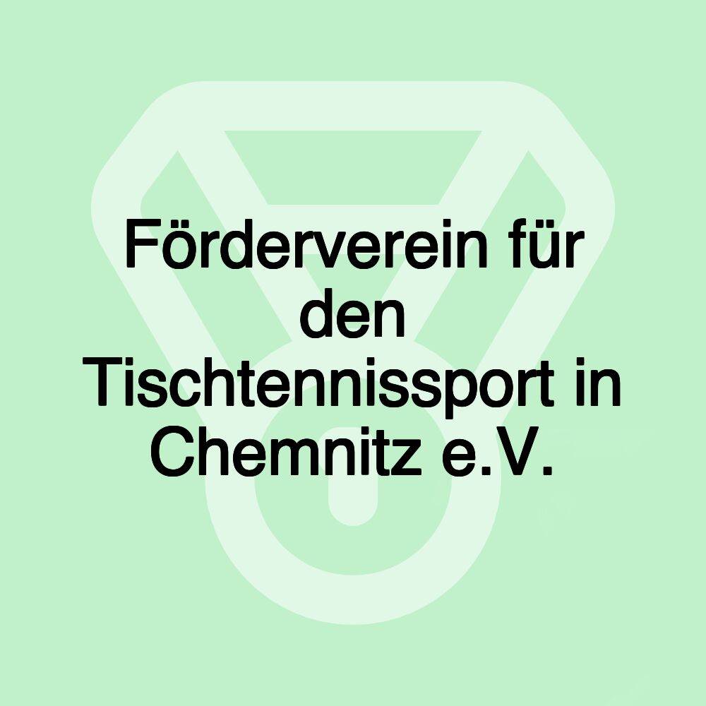 Förderverein für den Tischtennissport in Chemnitz e.V.