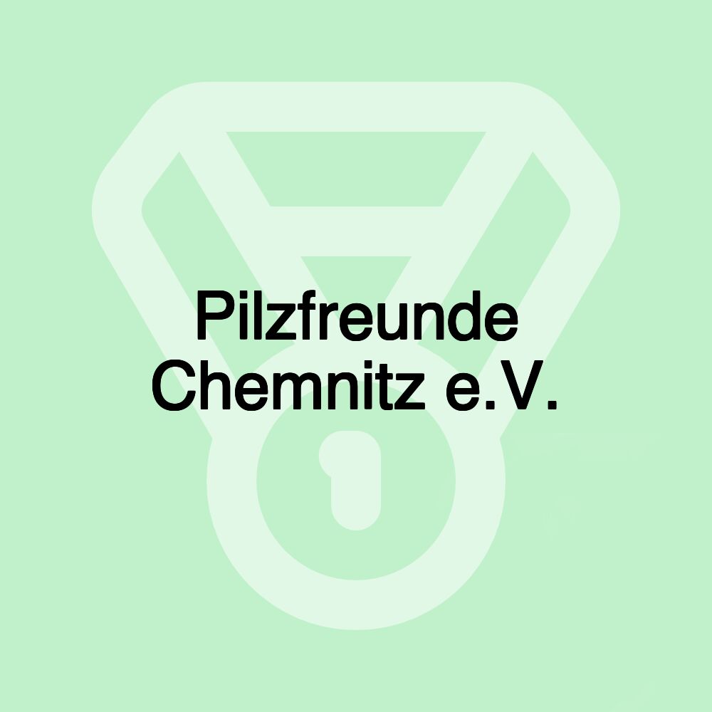 Pilzfreunde Chemnitz e.V. Pilzfreunde Chemnitz e.V.