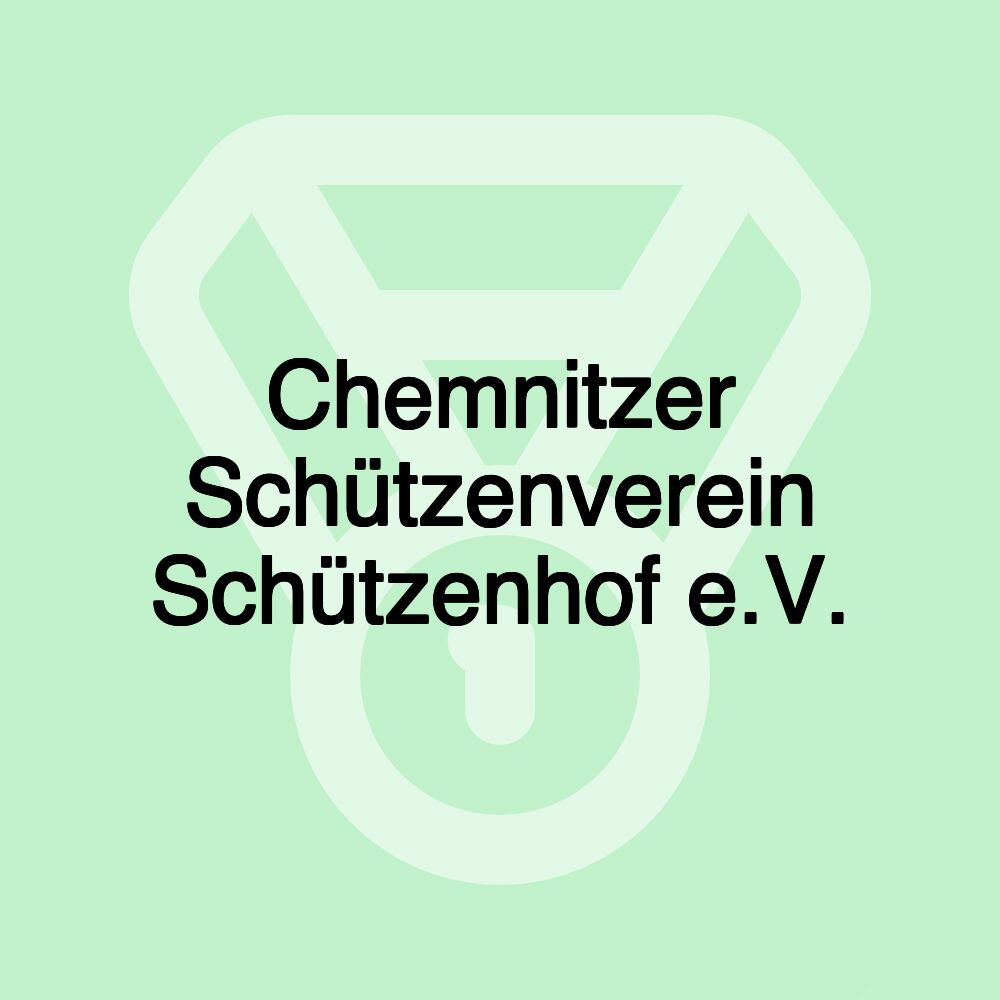 Chemnitzer Schützenverein Schützenhof e.V.