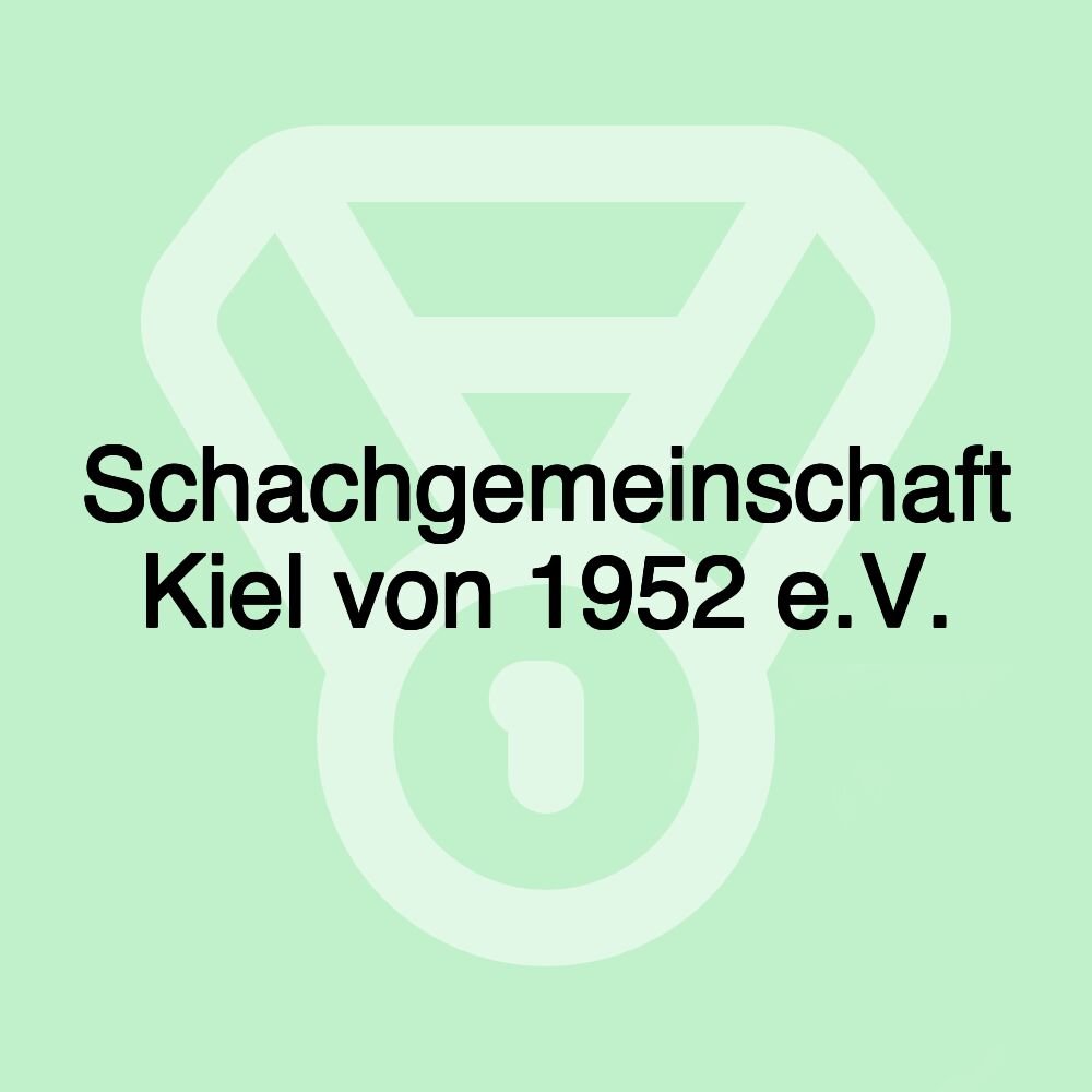 Schachgemeinschaft Kiel von 1952 e.V. Schachgemeinschaft Kiel von 1952 e.V.