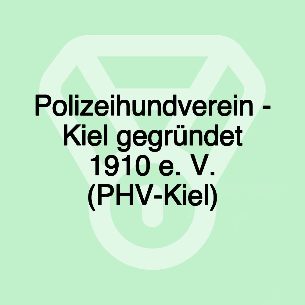 Polizeihundverein - Kiel gegründet 1910 e. V. (PHV-Kiel) Polizeihundverein - Kiel gegründet 1910 e. V. (PHV-Kiel)