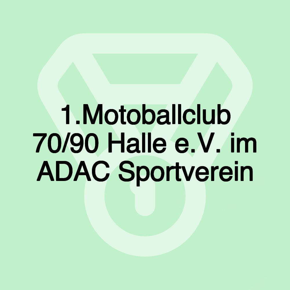 1.Motoballclub 70/90 Halle e.V. im ADAC Sportverein