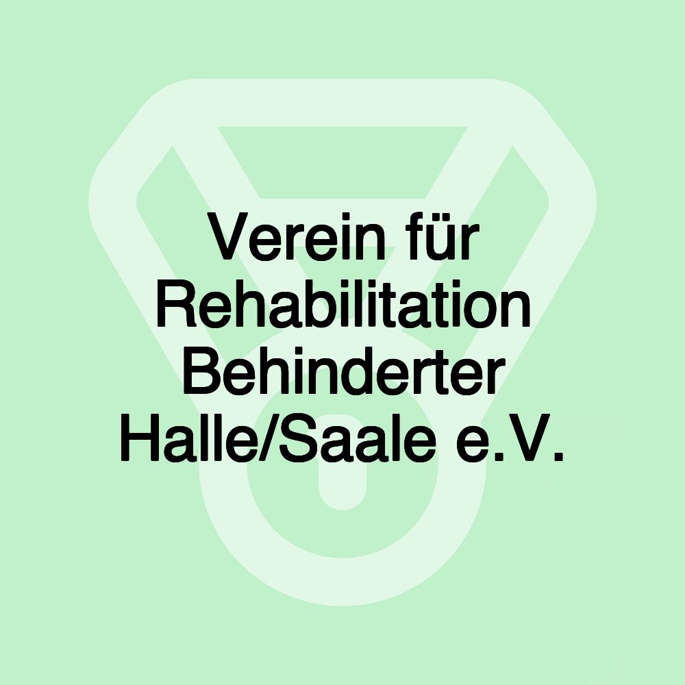 Verein für Rehabilitation Behinderter Halle/Saale e.V. Verein für Rehabilitation Behinderter Halle/Saale e.V.