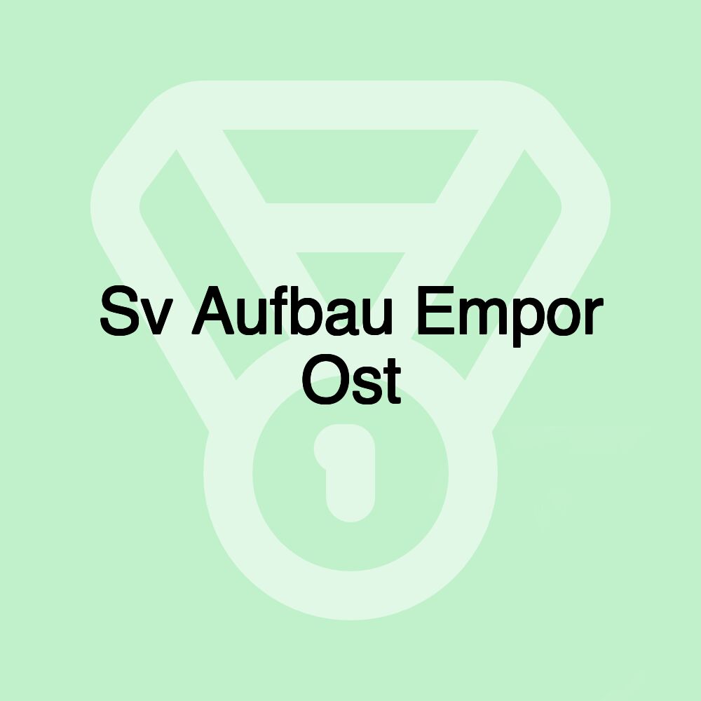 Sv Aufbau Empor Ost Sv Aufbau Empor Ost