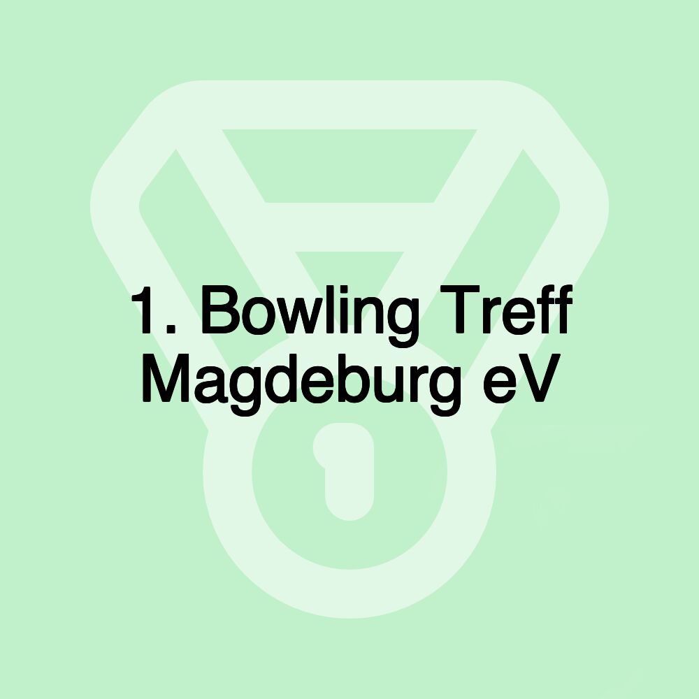 1. Bowling Treff Magdeburg eV 1. Bowling Treff Magdeburg eV