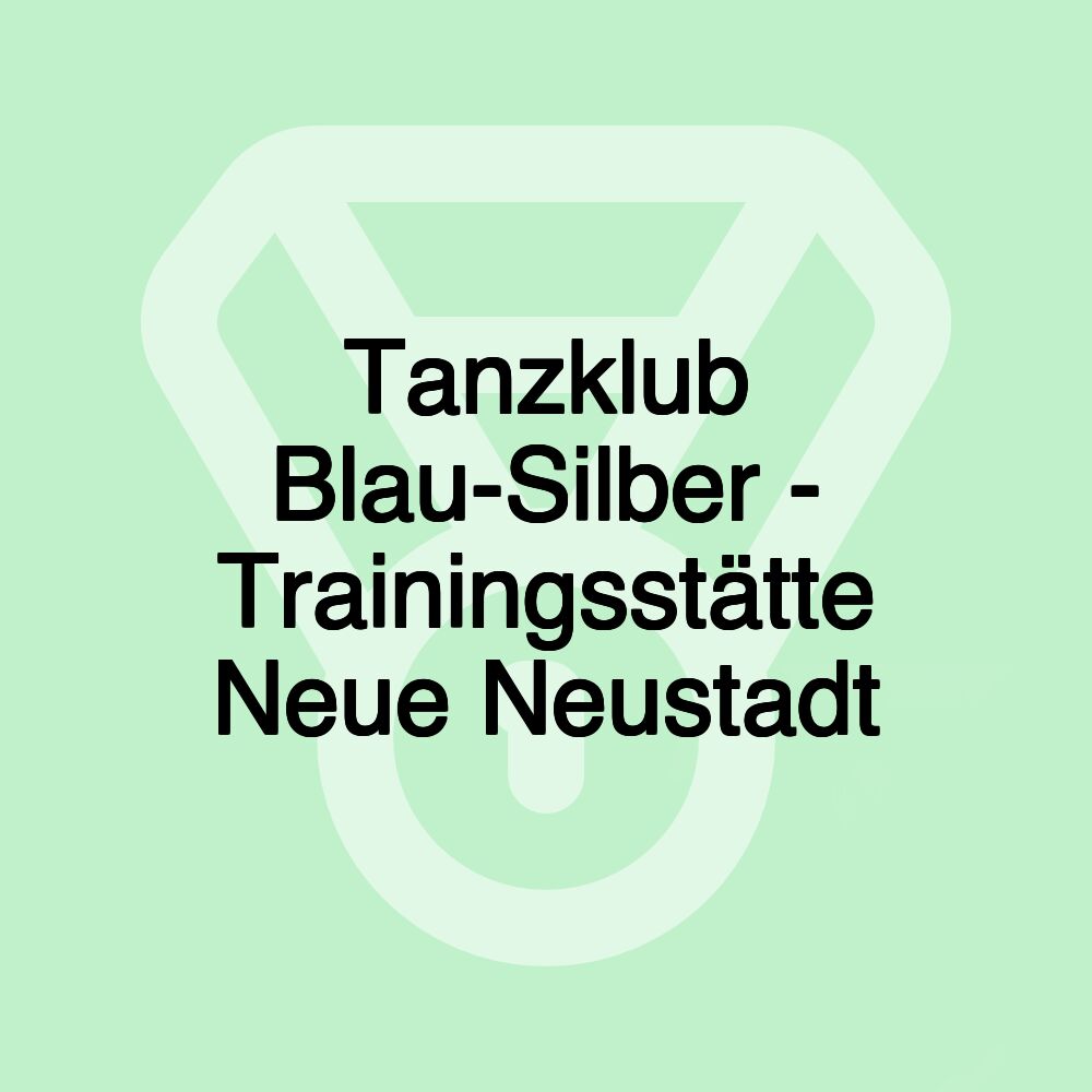 Tanzklub Blau-Silber - Trainingsstätte Neue Neustadt