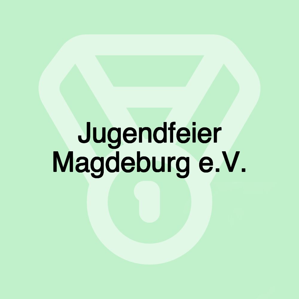 Jugendfeier Magdeburg e.V. Jugendfeier Magdeburg e.V.