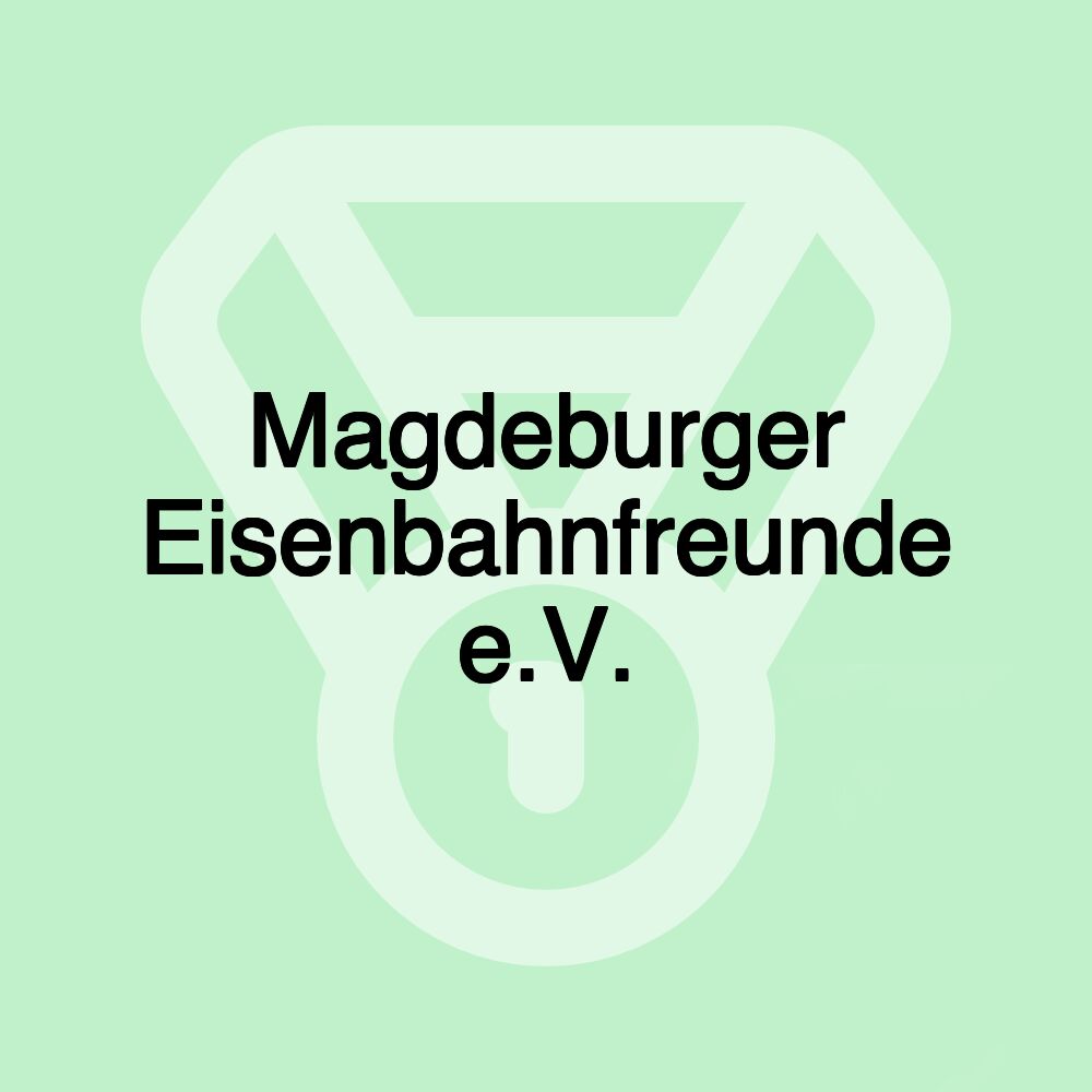 Magdeburger Eisenbahnfreunde e.V.