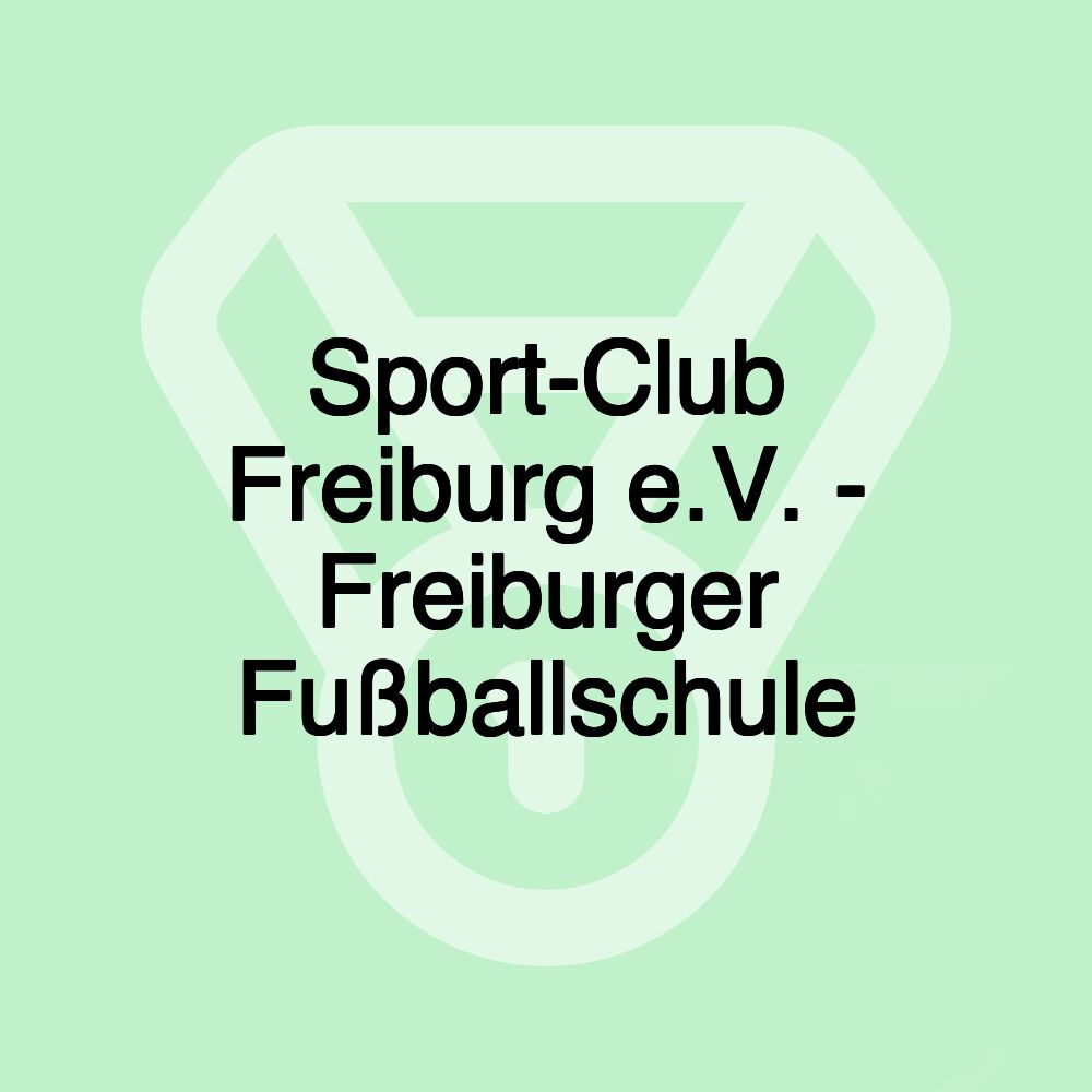 Sport-Club Freiburg e.V. - Freiburger Fußballschule