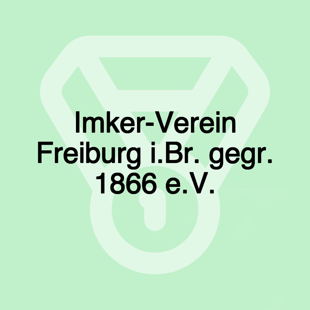 Imker-Verein Freiburg i.Br. gegr. 1866 e.V.