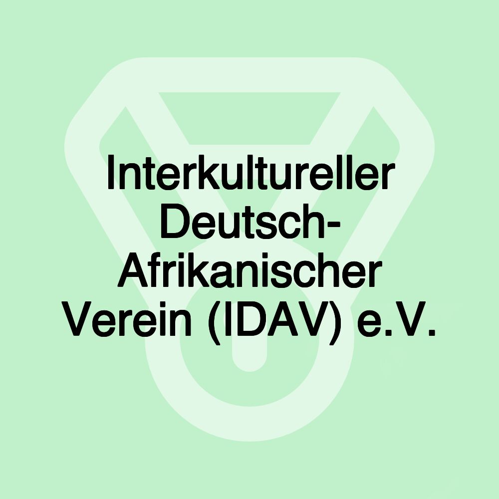 Interkultureller Deutsch- Afrikanischer Verein (IDAV) e.V.