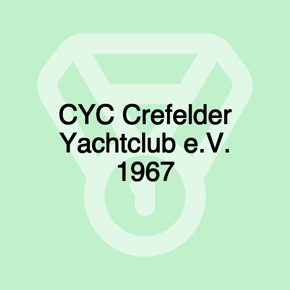 CYC Crefelder Yachtclub e.V. 1967 CYC Crefelder Yachtclub e.V. 1967