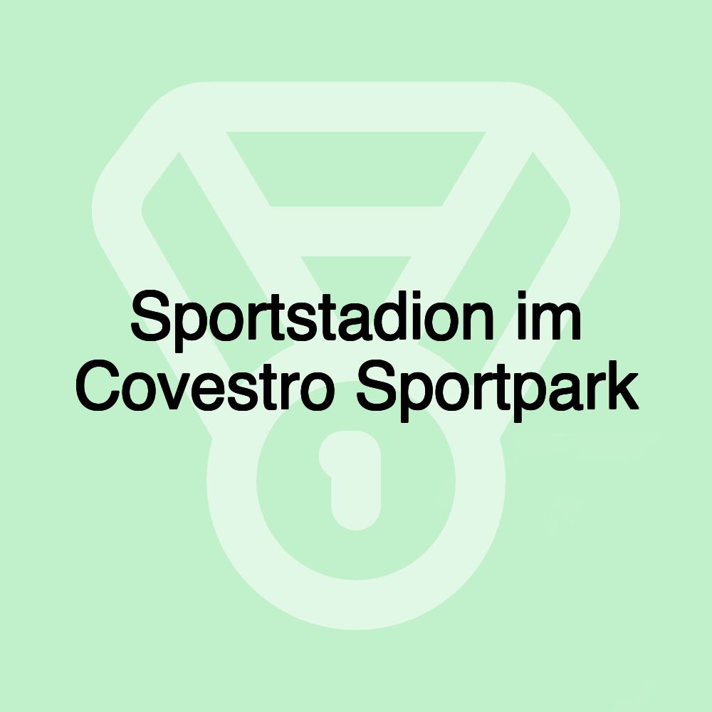Sportstadion im Covestro Sportpark Sportstadion im Covestro Sportpark