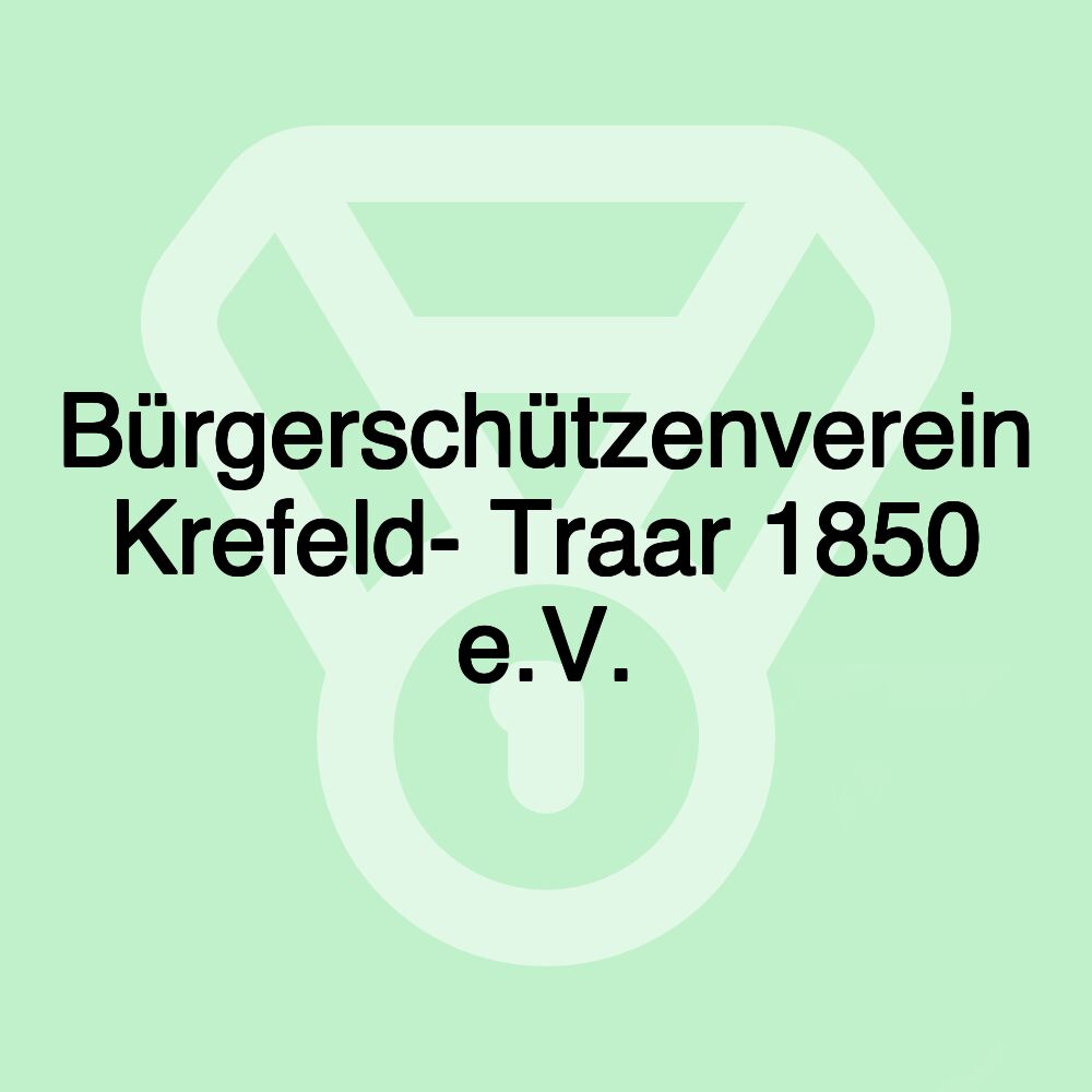 Bürgerschützenverein Krefeld- Traar 1850 e.V.