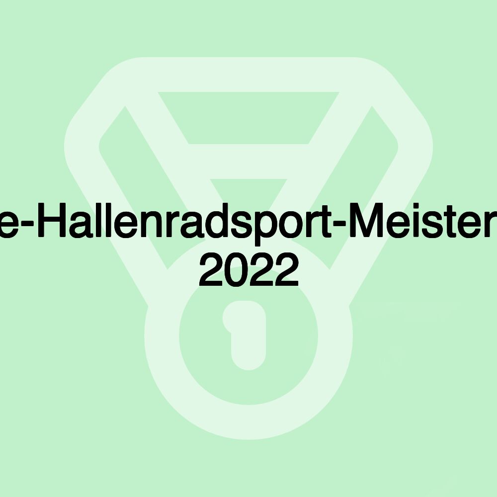 Deutsche-Hallenradsport-Meisterschaften 2022 Deutsche-Hallenradsport-Meisterschaften 2022