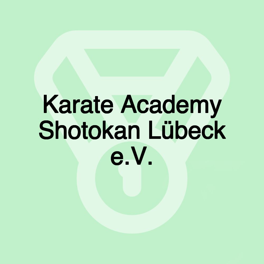 Karate Academy Shotokan Lübeck e.V. Karate Academy Shotokan Lübeck e.V.