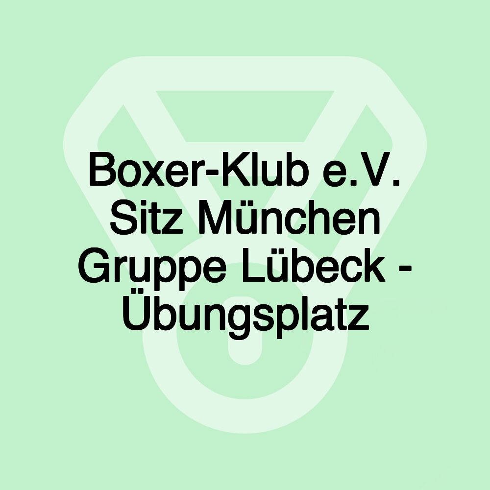 Boxer-Klub e.V. Sitz München Gruppe Lübeck - Übungsplatz Boxer-Klub e.V. Sitz München Gruppe Lübeck - Übungsplatz