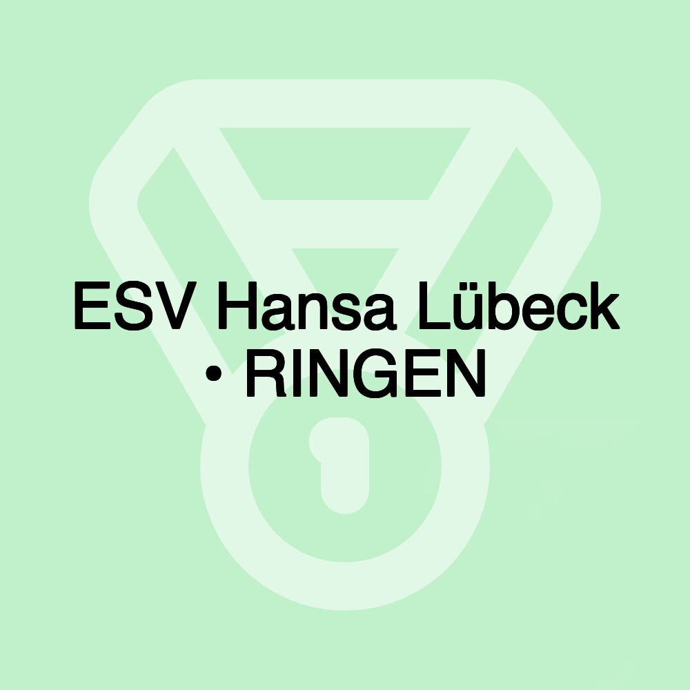 ESV Hansa Lübeck • RINGEN