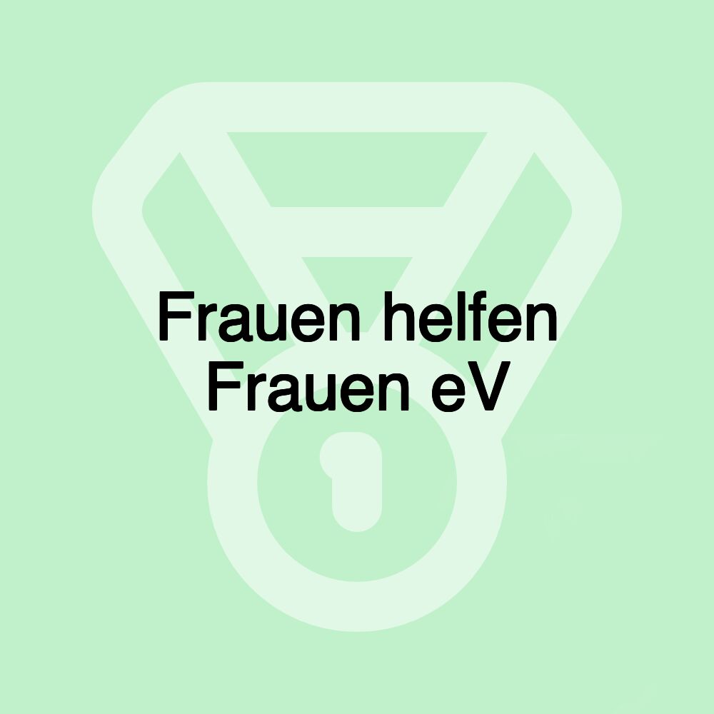 Frauen helfen Frauen eV Frauen helfen Frauen eV