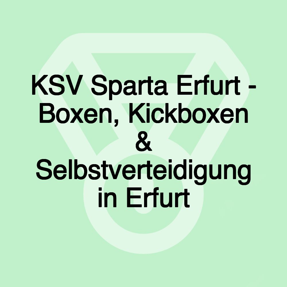 KSV Sparta Erfurt - Boxen, Kickboxen & Selbstverteidigung in Erfurt KSV Sparta Erfurt - Boxen, Kickboxen & Selbstverteidigung in Erfurt