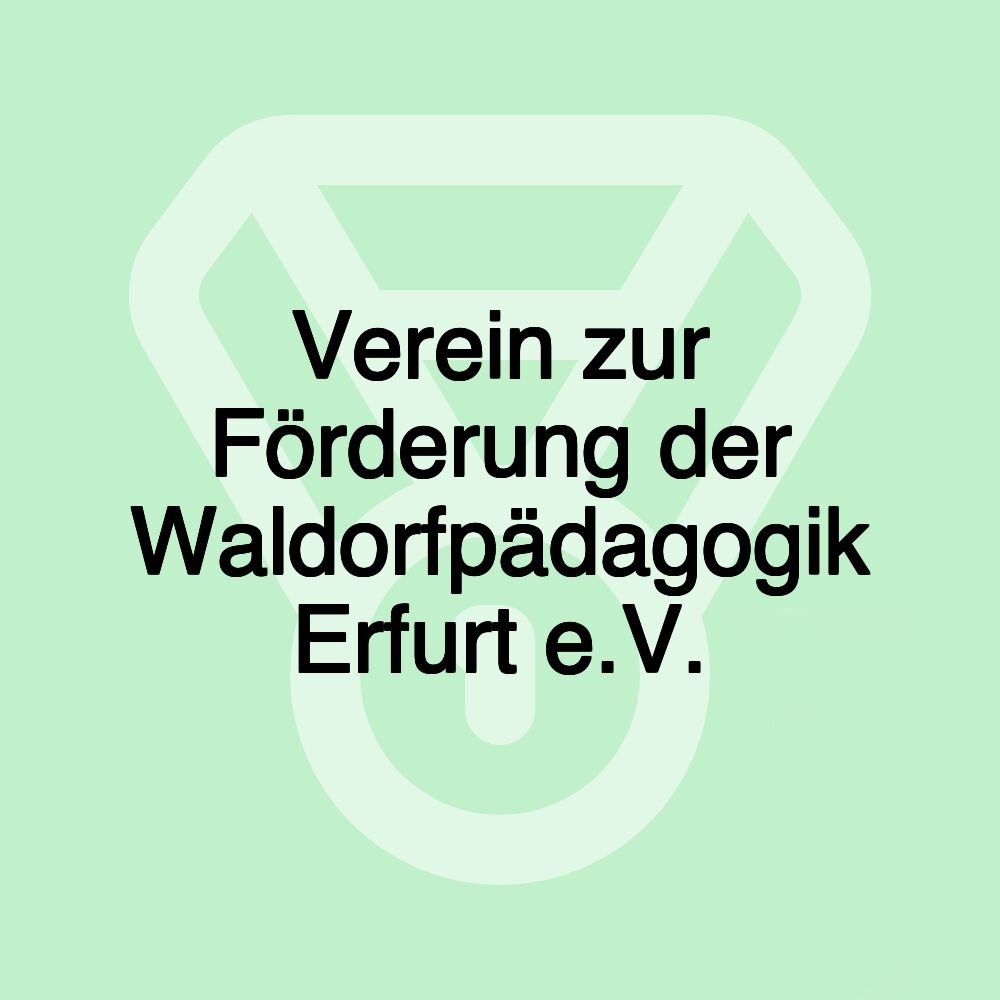 Verein zur Förderung der Waldorfpädagogik Erfurt e.V. Verein zur Förderung der Waldorfpädagogik Erfurt e.V.