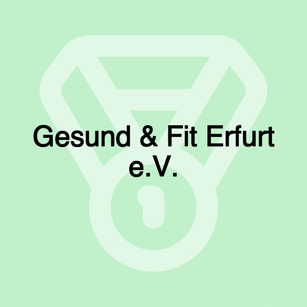 Gesund & Fit Erfurt e.V. Gesund & Fit Erfurt e.V.