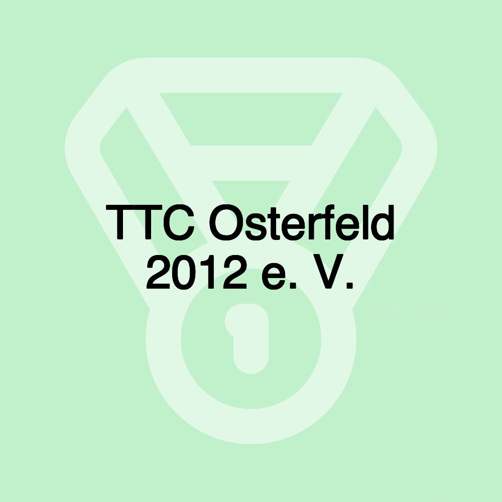 TTC Osterfeld 2012 e. V. TTC Osterfeld 2012 e. V.