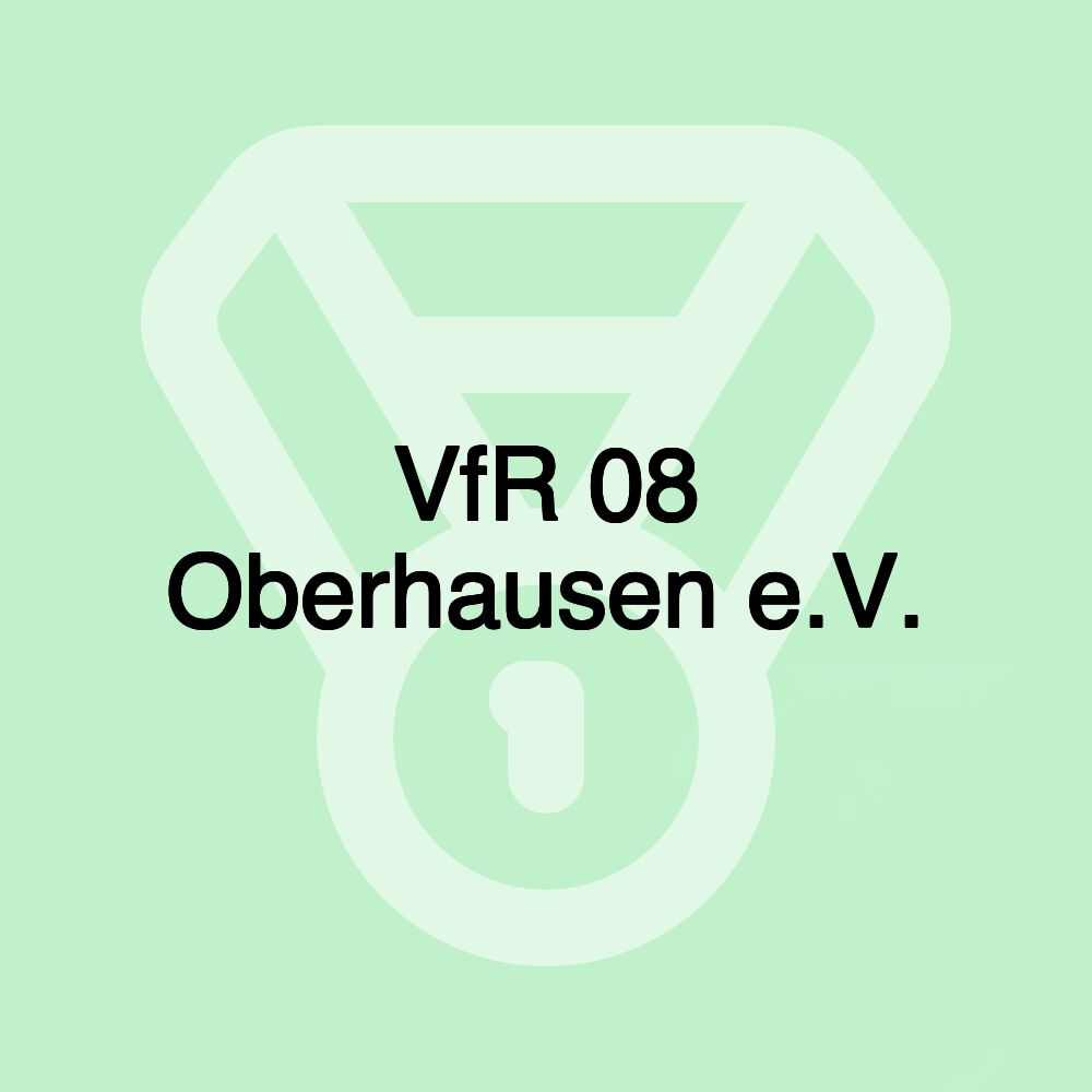 VfR 08 Oberhausen e.V. VfR 08 Oberhausen e.V.