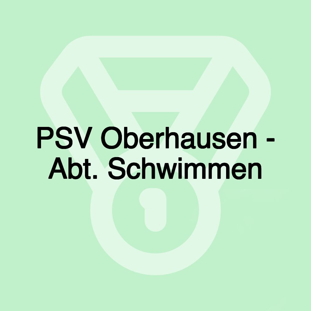 PSV Oberhausen - Abt. Schwimmen PSV Oberhausen - Abt. Schwimmen