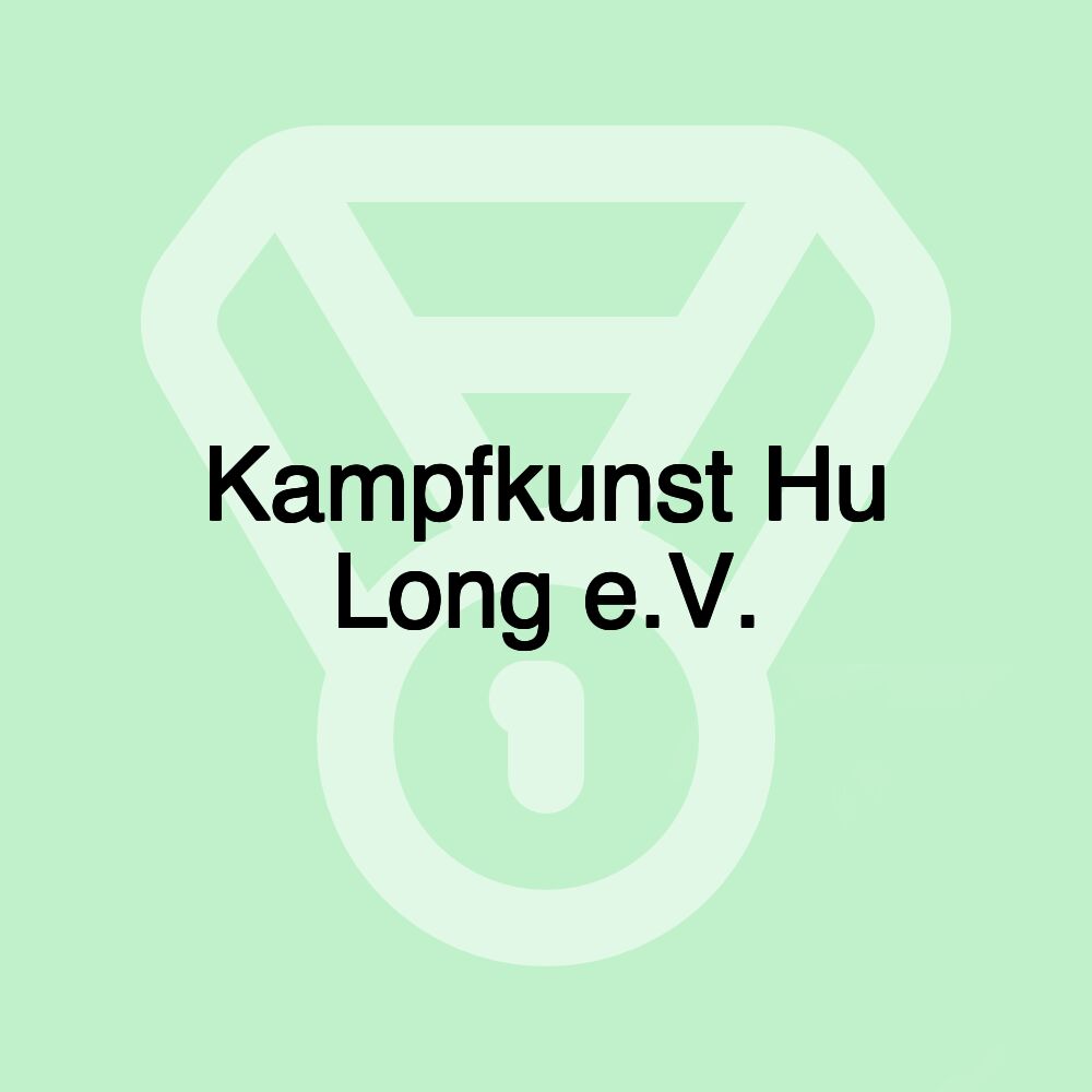 Kampfkunst Hu Long e.V.