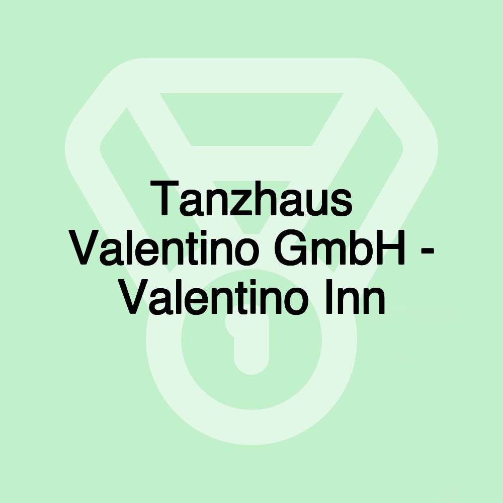 Tanzhaus Valentino GmbH - Valentino Inn